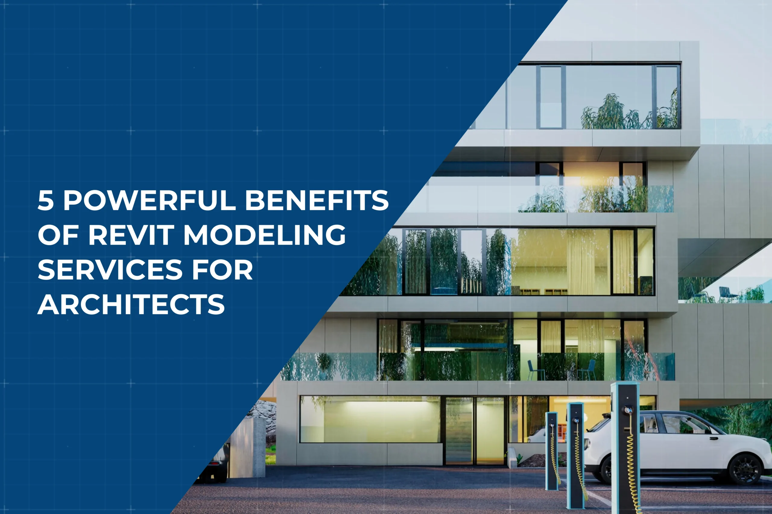 5 Powerful Benefits of Revit Modeling Services for Architects